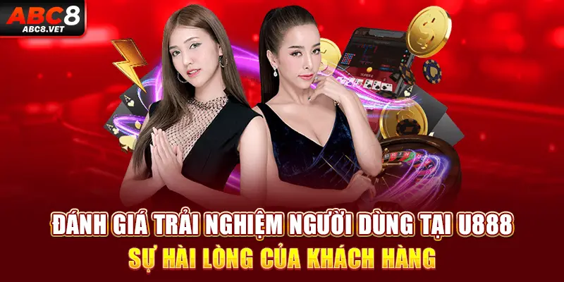 Đánh giá trải nghiệm người dùng tại U888: Sự hài lòng của khách hàng