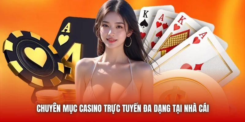 Chuyên mục Casino trực tuyến đa dạng tại nhà cái
