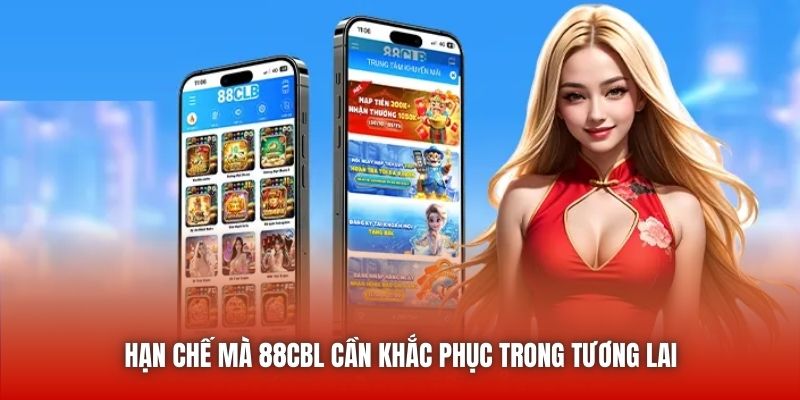 Hạn chế mà 88cbl cần khắc phục trong tương lai