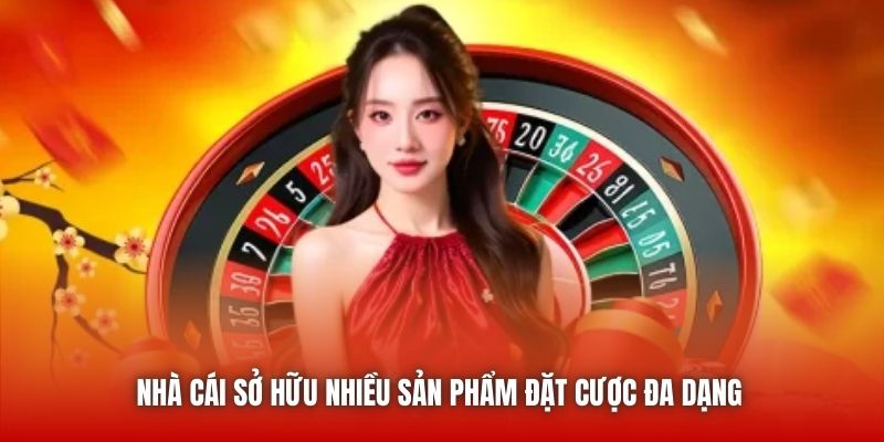 Nhà cái sở hữu nhiều sản phẩm đặt cược đa dạng 
