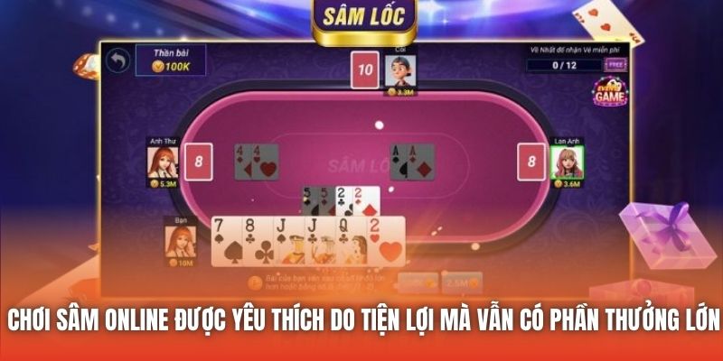 Chơi sâm online được yêu thích do tiện lợi mà vẫn có phần thưởng lớn