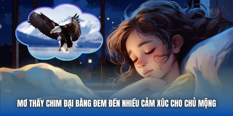 Mơ thấy chim đại bàng đem đến nhiều cảm xúc cho chủ mộng