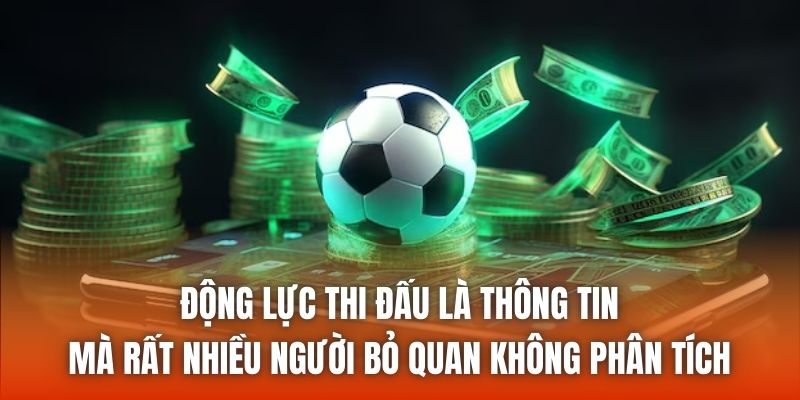 Động lực thi đấu là thông tin mà rất nhiều người bỏ quan không phân tích