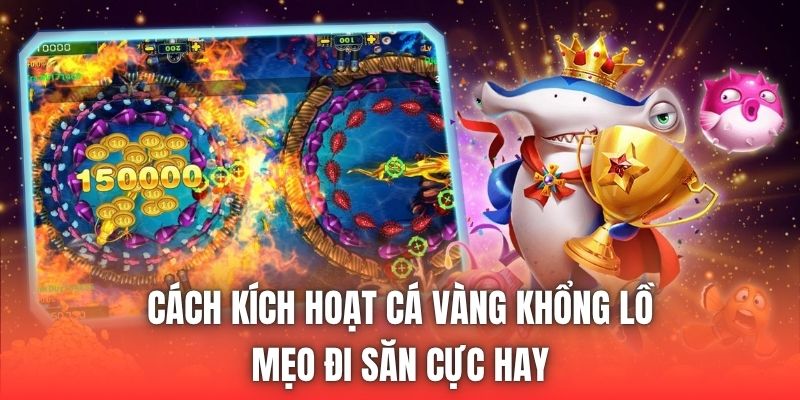 Cách Kích Hoạt Cá Vàng Khổng Lồ - Mẹo Đi Săn Cực Hay
